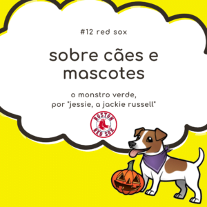 Read more about the article Sobre cães e mascotes #12: Boston Red Sox