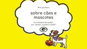 Leia mais sobre o artigo Sobre cães e mascotes #14: Green Bay Packers