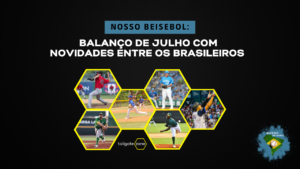 Leia mais sobre o artigo Nosso Beisebol: balanço de julho com novidades entre os brasileiros